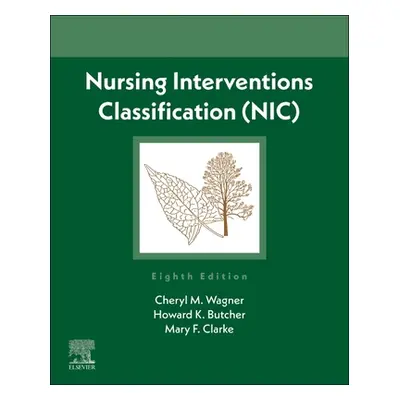 "Nursing Interventions Classification (Nic)" - "" ("Wagner Cheryl M.")