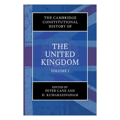 "Cambridge Constitutional History of the United Kingdom: Volume 1, Exploring the Constitution" -