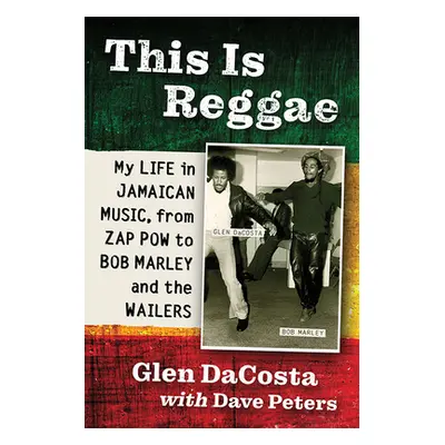 "This Is Reggae: My Life in Jamaican Music, from Zap POW to Bob Marley and the Wailers" - "" ("D