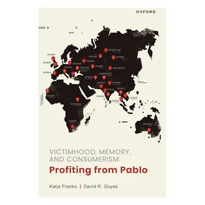 "Victimhood, Memory, and Consumerism: Profiting from Pablo" - "" ("Franko Katja")