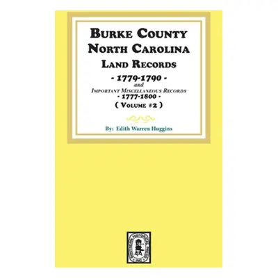 "Burke County, North Carolina Land Records, 1779-1790 and Important Miscellaneous Records, 1777-