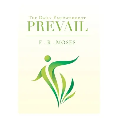 "Prevail: The Daily Empowerment" - "" ("Moses F. R.")