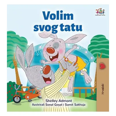 "I Love My Dad (Croatian Children's Book)" - "" ("Admont Shelley")