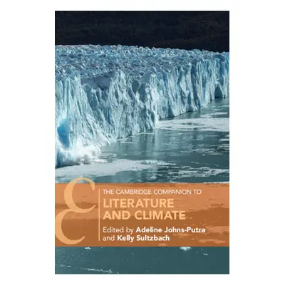 "The Cambridge Companion to Literature and Climate" - "" ("Johns-Putra Adeline")