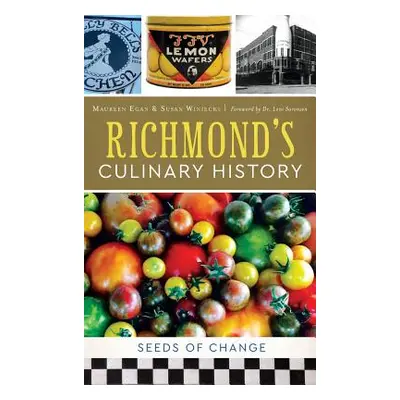 "Richmond's Culinary History: Seeds of Change" - "" ("Egan Maureen")