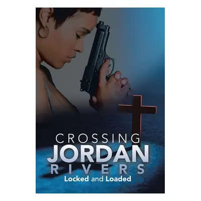 "Crossing Jordan Rivers: Locked and Loaded" - "" ("Etter Regina A.")