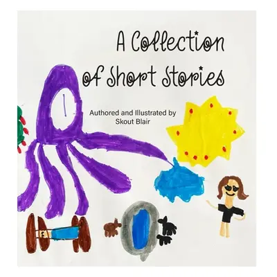 "A Collection of Short Stories" - "" ("Blair Skout")