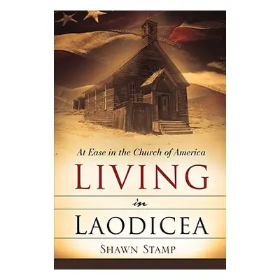 "Living in Laodicea" - "" ("Stamp Shawn")