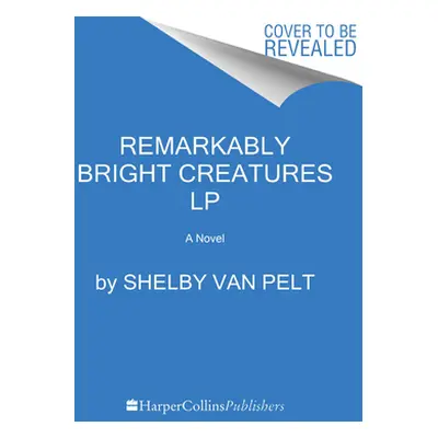 "Remarkably Bright Creatures" - "" ("Van Pelt Shelby")