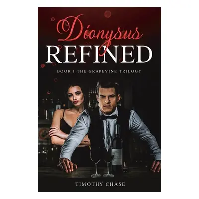 "Dionysus Refined: Book 1" - "" ("Chase Timothy")