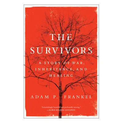 "The Survivors: A Story of War, Inheritance, and Healing" - "" ("Frankel Adam")