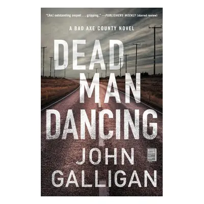 "Dead Man Dancing, 2: A Bad Axe County Novel" - "" ("Galligan John")