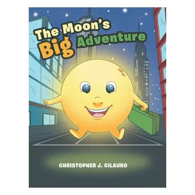 "The Moon's Big Adventure" - "" ("Cilauro Christopher J.")