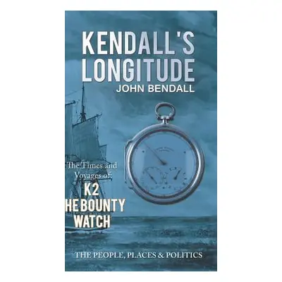 "Kendall's Longitude" - "" ("Bendall John")