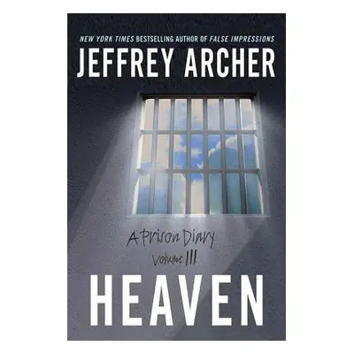 "Heaven: A Prison Diary Volume 3" - "" ("Archer Jeffrey")