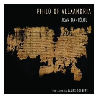 "Philo of Alexandria" - "" ("Danilou Jean")