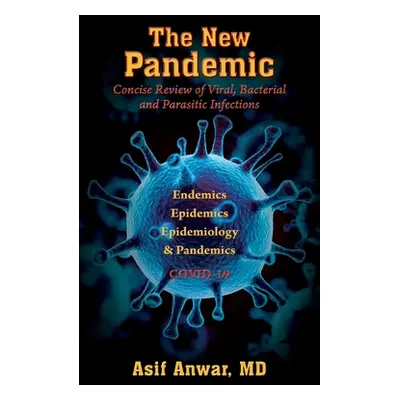 "The New Pandemic: Concise Review of Viral, Bacterial and Parasitic Infections. Endemics - Epide