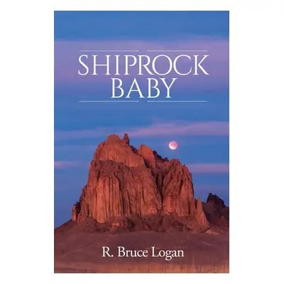 "Shiprock Baby" - "" ("Logan R. Bruce")