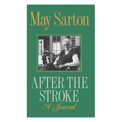 "After the Stroke: A Journal" - "" ("Sarton May")