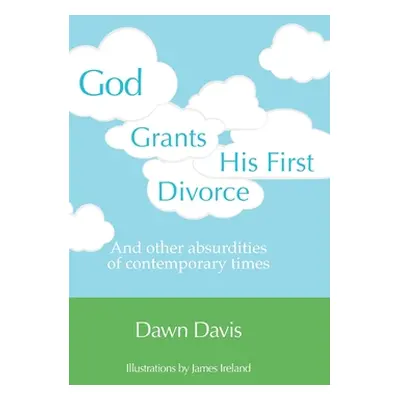 "God Grants His First Divorce: And other absurdities of contemporary times" - "" ("Davis Dawn")