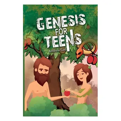 "Genesis for Teens" - "" ("Gad Andrew")