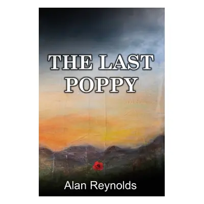 "The Last Poppy" - "" ("Reynolds Alan")