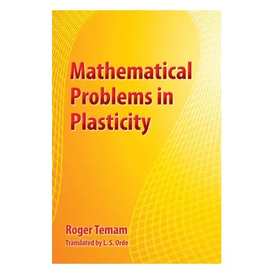 "Mathematical Problems in Plasticity" - "" ("Temam Roger")