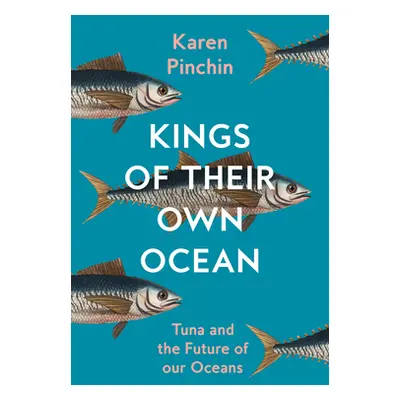 "Kings of Their Own Ocean" - "Tuna and the Future of Our Oceans" ("Pinchin Karen")