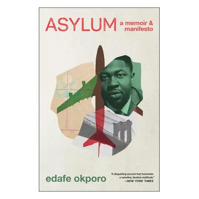 "Asylum: A Memoir & Manifesto" - "" ("Okporo Edafe")