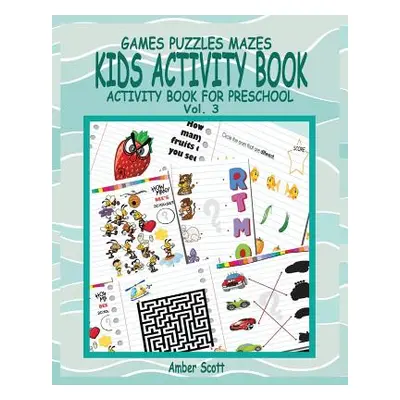 "Kids Activity Book ( Activity Book For Preschool ) -Vol. 3" - "" ("Scott Amber")