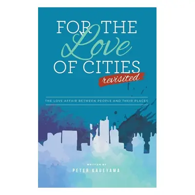 "For the Love of Cities: Revisited" - "" ("Kageyama Peter")