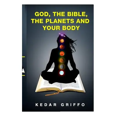 "God, the bible, the planets and your body" - "" ("Griffo Kedar")