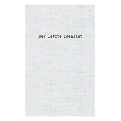 "Der letzte Idealist" - "" ("Idealist Der Letzte")