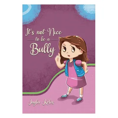 "It's Not Nice to be a Bully" - "" ("Kelis Jayla")