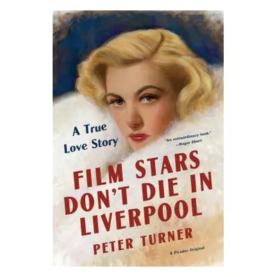 "Film Stars Don't Die in Liverpool: A True Love Story" - "" ("Turner Peter")