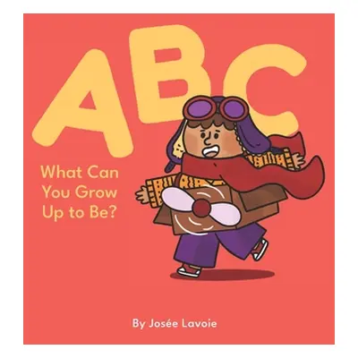 "ABC What Can You Grow Up to Be?" - "" ("Lavoie Jose")