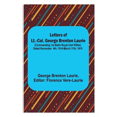 "Letters of Lt.-Col. George Brenton Laurie;