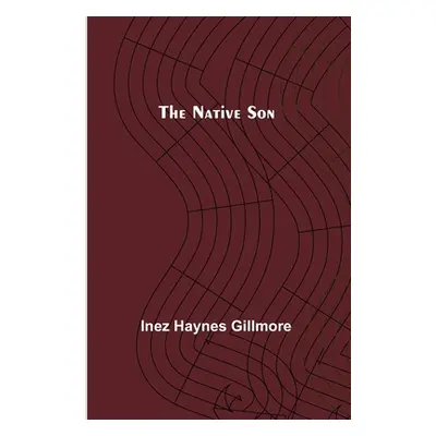 "The Native Son" - "" ("Haynes Gillmore Inez")