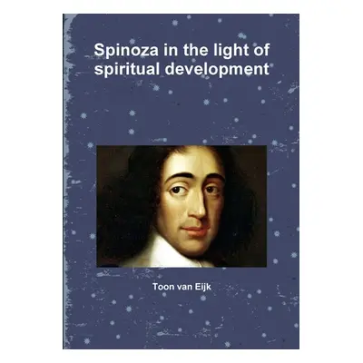 "Spinoza in the light of spiritual development" - "" ("Van Eijk Toon")