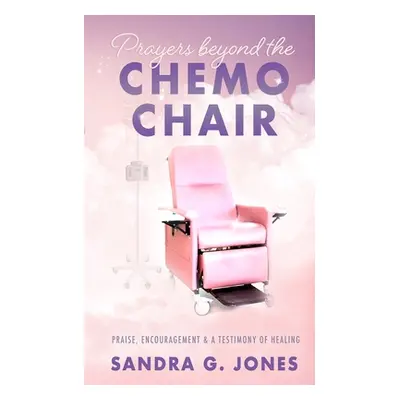 "Prayers Beyond the Chemo Chair" - "" ("Jones Sandra")