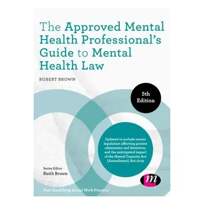 "The Approved Mental Health Professional′s Guide to Mental Health Law" - "" ("Brown Robert A.")