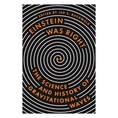 "Einstein Was Right: The Science and History of Gravitational Waves" - "" ("Buonanno Alessandra"