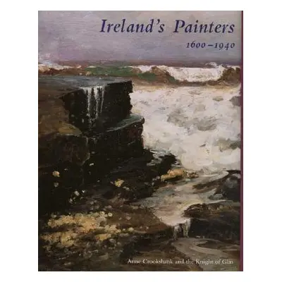 "Ireland's Painters, 1600-1940" - "" ("Crookshank Anne")