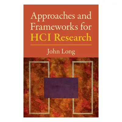 "Approaches and Frameworks for Hci Research" - "" ("Long John")