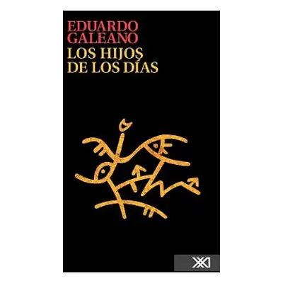 "Los Hijos de Los Dias" - "" ("Galeano Eduardo")