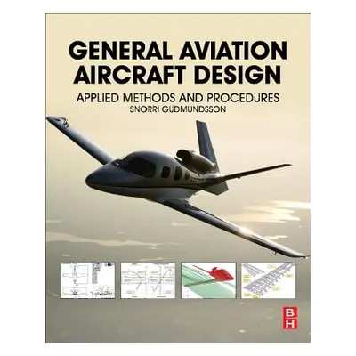 "General Aviation Aircraft Design: Applied Methods and Procedures" - "" ("Gudmundsson Snorri")