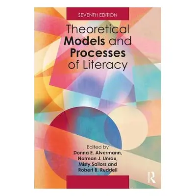 "Theoretical Models and Processes of Literacy" - "" ("Alvermann Donna E.")