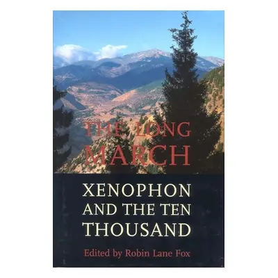 "The Long March: Xenophon and the Ten Thousand" - "" ("Lane Fox Robin")