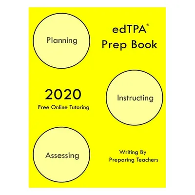 "edTPA Prep Book: New 2020 Edition - The most comprehensive guide to completing edTPA ." - "" ("