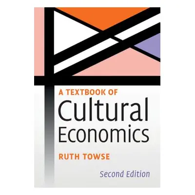 "A Textbook of Cultural Economics" - "" ("Towse Ruth")